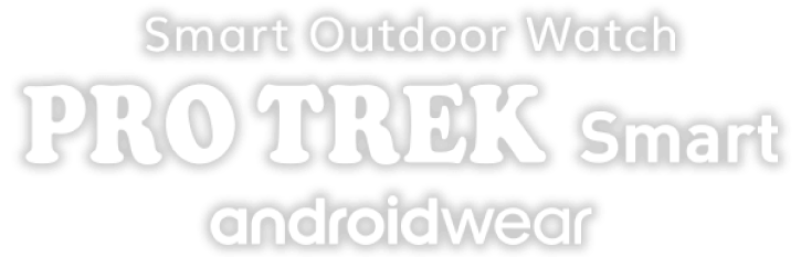 Smart Outdoor Watch / PRO TREK Smart / Android Wear